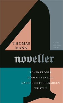 Fyra noveller : Tonio Kröger ; Tristan ; Döden i Venedig ; Mario och trollkarlen