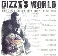 Dizzy Gillespie Alumni Allstars: Dizzy"'s World