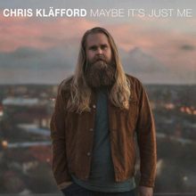 Kläfford Chris: Maybe it"'s just me