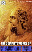 The Complete Works of Rabindranath Tagore. Illustrated