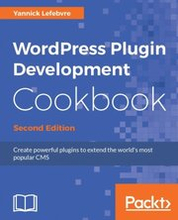 WordPress Plugin Development Cookbook - Second Edition
