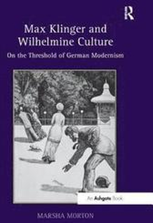 Max Klinger and Wilhelmine Culture