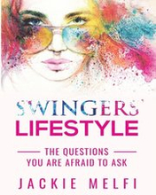 Swingers' Lifestyle: The Questions You Are Afraid to Ask