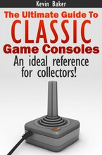 Ultimate Guide to Classic Game Consoles
