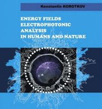 Energy Fields Electrophotonic Analysis In Humans and Nature