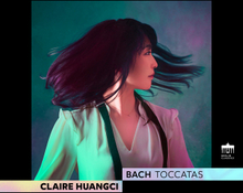 Huangci Claire: Bach Toccatas