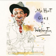 Mississippi John Hurt: Mr Hurt Goes To Washin...