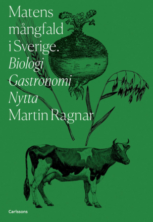 Matens Mångfald I Sverige - Biologi, Gastronomi, Nytta