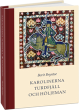 Karolinerna Turdfjäll & Höljeman - Soldat- Och Familjeliv 1700-talets Norrland