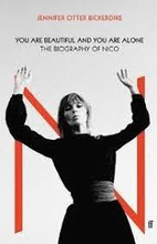 You Are Beautiful And You Are Alone - The Biography Of Nico