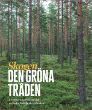 Skogen - Den Gröna Tråden - En Reportagebok Om Det Svenska Familjeskogsbruket
