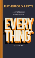 Rutherford And Fry"'s Complete Guide To Absolutely Everything