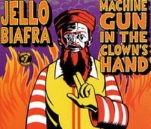 Biafra Jello: Machine Gun In Clowns Head