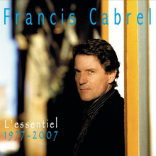 Cabrel Francis: L"'essentiel / 1977 - 2007