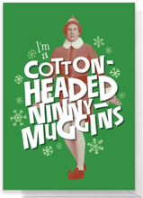 Elf I'm A Cotton Headed Ninny Muggins Greetings Card - Standard Card