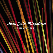 Andy Emler Mega Octet: A Moment For...