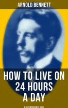 HOW TO LIVE ON 24 HOURS A DAY (A Self-Improvement Guide)