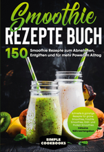 Smoothie Rezepte Buch - 150 Smoothie Rezepte zum Abnehmen, Entgiften und für mehr Power im Alltag | Schnelle & günstige Rezepte für grüne Smoothies...