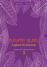 Autumn Years - Englisch für Senioren 3 - Advanced Learners - Coursebook