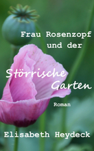 Frau Rosenzopf und der störrische Garten
