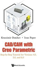 Cad/cam With Creo Parametric: Step-by-step Tutorial For Versions 4.0, 5.0, And 6.0