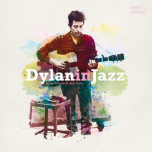 Bob Dylan In Jazz / A Jazz Tribute To Bob Dylan