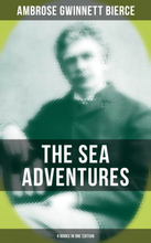 The Sea Adventures of Ambrose Bierce - 4 Books in One Edition