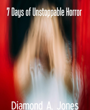 7 Days of Unstoppable Horror