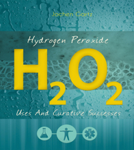 Hydrogen Peroxide: Uses And Curative Successes