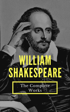 The Complete Works of William Shakespeare (37 plays, 160 sonnets and 5 Poetry...)