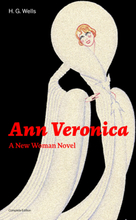 Ann Veronica - A New Woman Novel (Complete Edition)