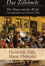 Das Zillebuch: Der Mann und das Werk (Autobiographie von Heinrich Zille)