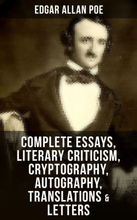 Complete Essays, Literary Criticism, Cryptography, Autography, Translations & Letters