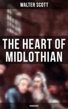 The Heart of Midlothian (Unabridged)