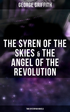 The Syren of the Skies & The Angel of the Revolution (Two Dystopian Novels)