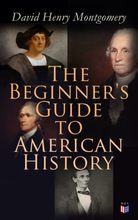 The Beginner's Guide to American History