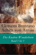 Des Knaben Wunderhorn: Band 1 bis 3