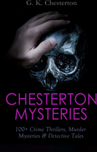 CHESTERTON MYSTERIES: 100+ Crime Thrillers, Murder Mysteries & Detective Tales