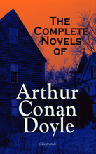 The Complete Novels of Arthur Conan Doyle (Illustrated)