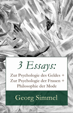 3 Essays: Zur Psychologie des Geldes + Zur Psychologie der Frauen + Philosophie der Mode