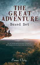 THE GREAT ADVENTURE Boxed Set: 56 Action-Adventure Classics, Spy Thrillers & Historical Novels