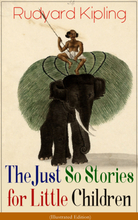 The Just So Stories for Little Children (Illustrated Edition)