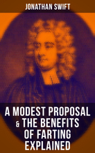 A Modest Proposal & The Benefits of Farting Explained