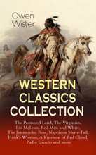 WESTERN CLASSICS COLLECTION: The Promised Land, The Virginian, Lin McLean, Red Man and White, The Jimmyjohn Boss, Napoleon Shave-Tail, Hank's Woman...
