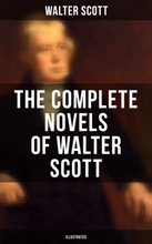 The Complete Novels of Walter Scott (Illustrated)