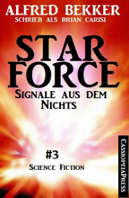 Brian Carisi - Star Force 3: Signale aus dem Nichts (Star Force Commander John Darran)