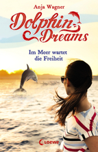Dolphin Dreams - Im Meer wartet die Freiheit (Band 4)