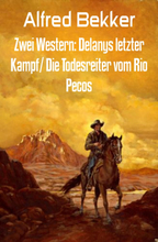 Zwei Western: Delanys letzter Kampf/ Die Todesreiter vom Rio Pecos