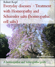 Everyday diseases - Treatment with Homeopathy and Schuessler salts (homeopathic cell salts)