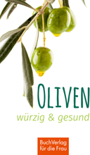 Oliven - würzig & gesund